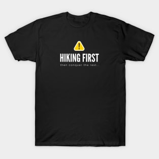 HIKING FIRST then conquer the rest... (DARK BG) | Minimal Text Aesthetic Streetwear Unisex Design for Fitness/Athletes/Hikers | Shirt, Hoodie, Coffee Mug, Mug, Apparel, Sticker, Gift, Pins, Totes, Magnets, Pillows T-Shirt